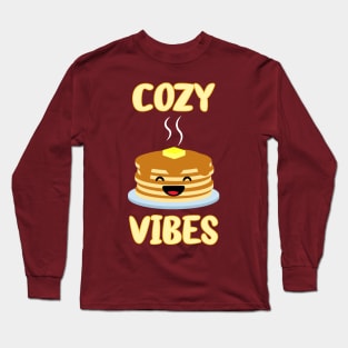 Happy Cozy Pancake Vibes for Breakfast or Any Time Long Sleeve T-Shirt